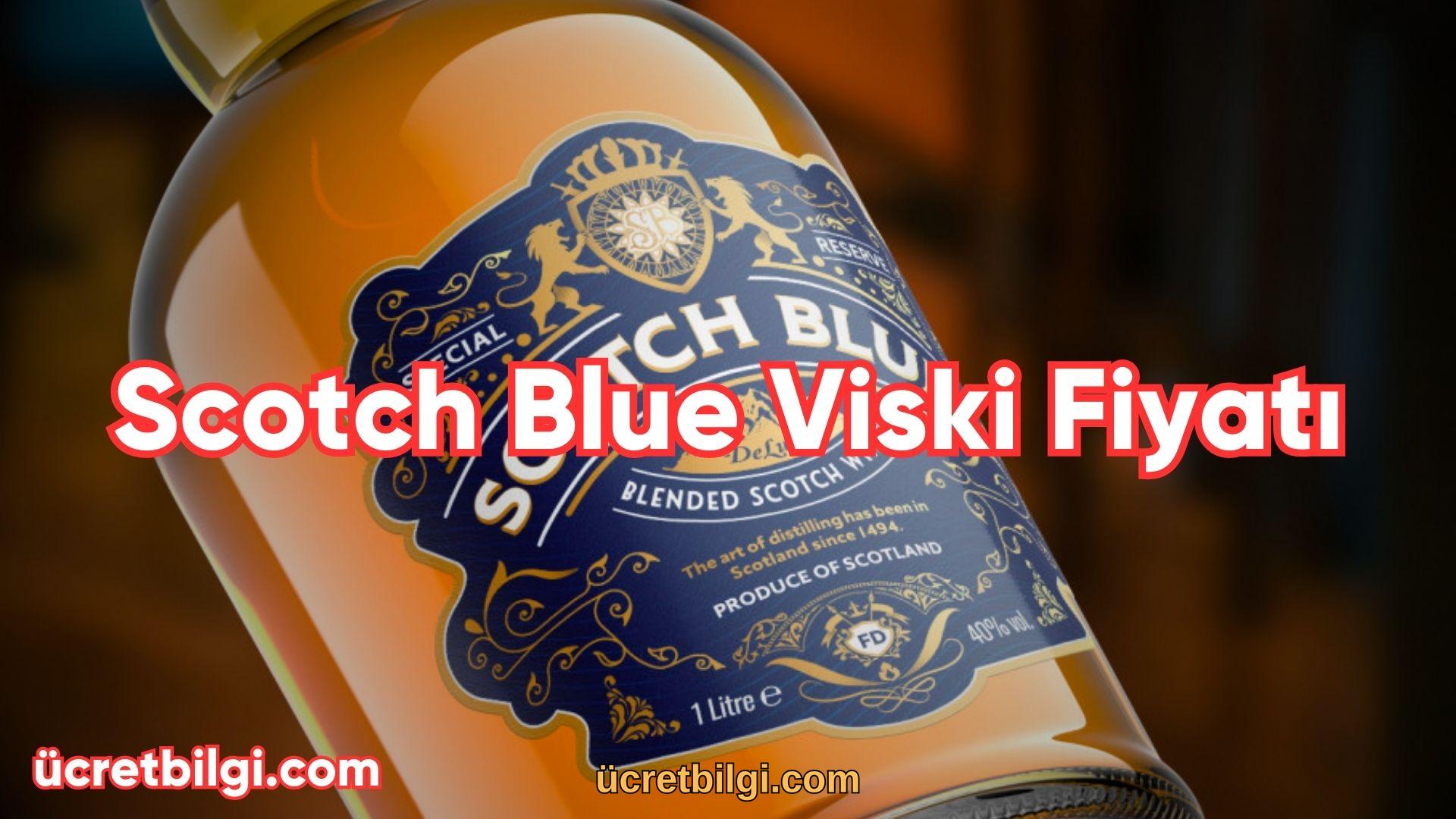 Scotch Blue Viski Fiyatı 2024 Ücret Bilgi