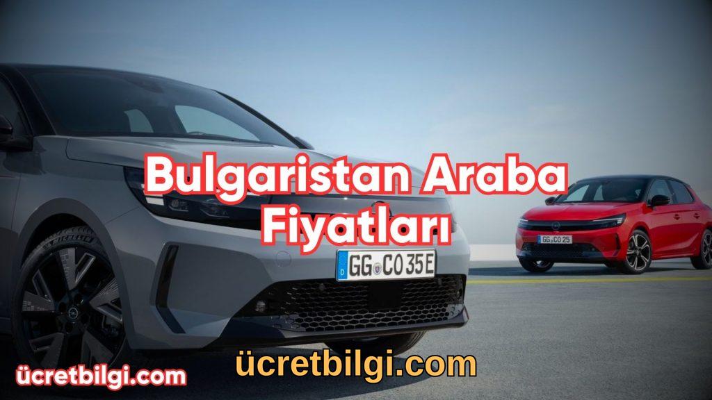 Bulgaristan Araba Fiyatları