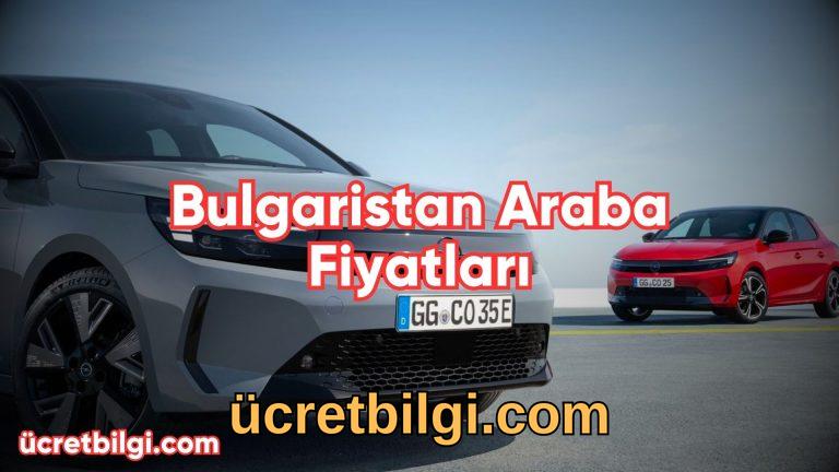 Bulgaristan Araba Fiyatları